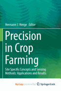 Precision in Crop Farming: Site Specific Concepts and Sensing Methods: Applications and Results - Heege, Hermann J (Editor)