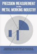 Precision Measurement in the Metal Working Industry: Revised Edition