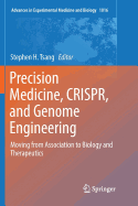 Precision Medicine, Crispr, and Genome Engineering: Moving from Association to Biology and Therapeutics