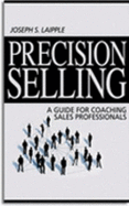 Precision Selling: A Guide for Coaching Sales Professionals