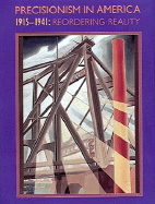 Precisionism in America, 1915-1941: Reordering Reality - Stavitsky, Gail, and Steinman, Lisa M, and Golan, Romy, Ms.