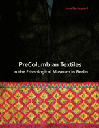 Precolumbian Textiles in the Ethnological Museum in Berlin