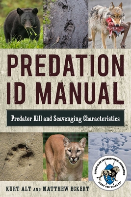 Predation Id Manual: Predator Kill and Scavenging Characteristics - Alt, Kurt, and Eckert, Matthew