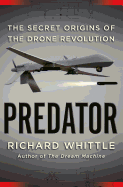 Predator: The Secret Origins of the Drone Revolution