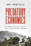 Predatory Economies: The Sanema and the Socialist State in Contemporary Amazonia