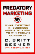 Predatory Marketing: What Everyone in Business Needs to Know to Win Today's American Consumer - Beemer, C Britt, and Shook, Robert L