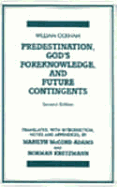 Predestination, God's Foreknowledge, and Future Contingents - Ockham, William Of, and Adams, Marilyn McCord (Translated by), and Kretzmann, Norman (Translated by)