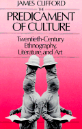 Predicament of Culture: Twentieth-Century Ethnography, Literature, and Art