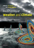 Predictability of Weather and Climate