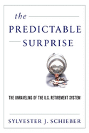 Predictable Surprise: The Unraveling of the U.S. Retirement System