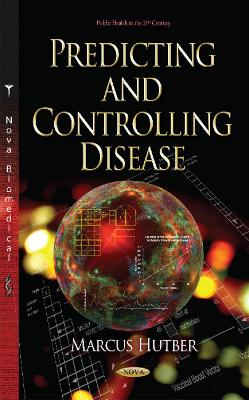 Predicting & Controlling Disease - Hutber, Marcus