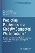 Predicting Pandemics in a Globally Connected World, Volume 1: Toward a Multiscale, Multidisciplinary Framework through Modeling and Simulation