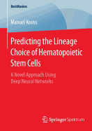 Predicting the Lineage Choice of Hematopoietic Stem Cells: A Novel Approach Using Deep Neural Networks