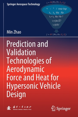 Prediction and Validation Technologies of Aerodynamic Force and Heat for Hypersonic Vehicle Design - Zhao, Min