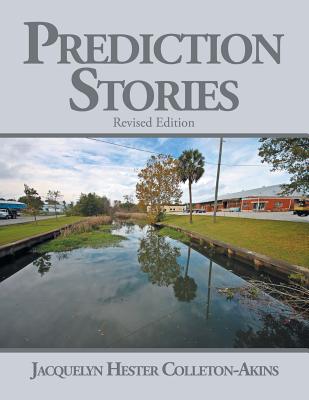 Prediction Stories: Revised Edition - Colleton-Akins, Jacquelyn Hester