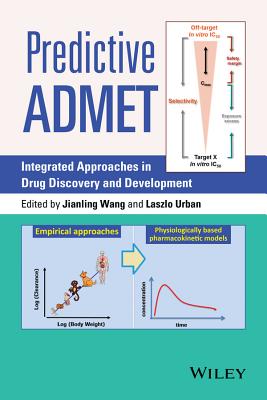 Predictive Admet: Integrated Approaches in Drug Discovery and Development - Wang, Jianling, and Urban, Laszlo