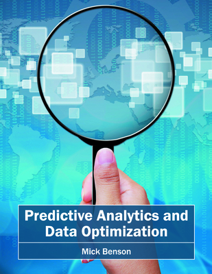 Predictive Analytics and Data Optimization - Benson, Mick (Editor)