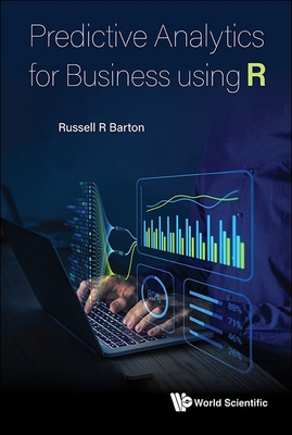 Predictive Analytics for Business Using R - Barton, Russell R