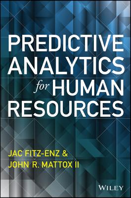 Predictive Analytics for Human Resources - Fitz-Enz, Jac, and Mattox, John