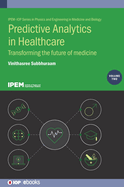 Predictive Analytics in Healthcare, Volume 2: Transforming the future of medicine