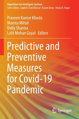 Predictive and Preventive Measures for Covid-19 Pandemic - Khosla, Praveen Kumar (Editor), and Mittal, Mamta (Editor), and Sharma, Dolly (Editor)