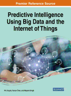 Predictive Intelligence Using Big Data and the Internet of Things