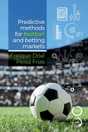Predictive Methods for Football and Betting Markets