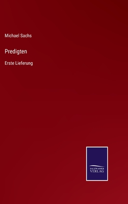 Predigten: Erste Lieferung - Sachs, Michael