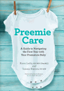 Preemie Care: A Guide to Navigating the First Year with Your Premature Baby