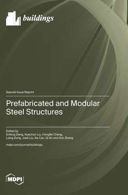 Prefabricated and Modular Steel Structures - Deng, Enfeng (Guest editor), and Liu, Xuechun (Guest editor), and Chang, Hongfei (Guest editor)