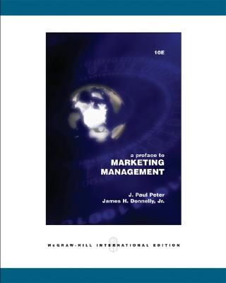 Preface to Marketing Management - Peter, J Paul, and Peter J, Paul, and Donnelly, James, Jr.