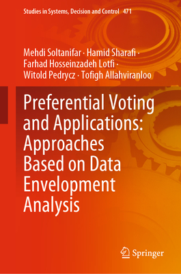 Preferential Voting and Applications: Approaches Based on Data Envelopment Analysis - Soltanifar, Mehdi, and Sharafi, Hamid, and Hosseinzadeh Lotfi, Farhad