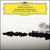 Preghiera: Rachmaninov Piano Trios - Daniil Trifonov (piano); Gidon Kremer (violin); Giedr Dirvanauskait (cello)