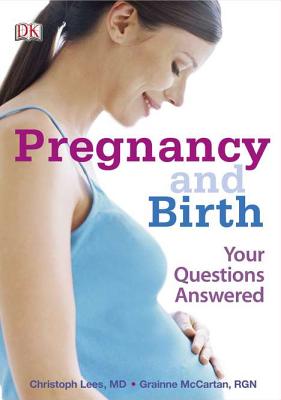 Pregnancy and Birth: Your Questions Answered - Lees, Christoph, and McCartan, Grainne