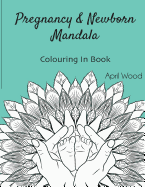 Pregnancy and Newborn Mandala Colouring In Book