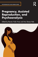 Pregnancy, Assisted Reproduction, and Psychoanalysis