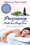 Pregnancy, Birth and Baby Care With Essential Oil: Essential Oils for Labor