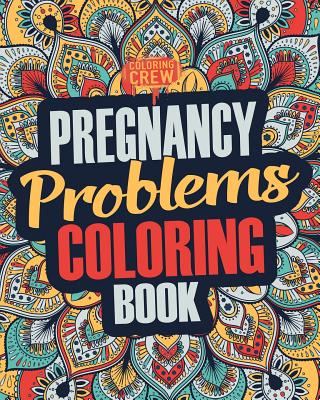 Pregnancy Coloring Book: A Snarky, Irreverent & Funny Pregnancy Coloring Book Gift Idea for Pregnant Women - Coloring Crew