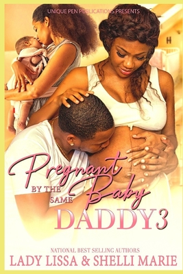 Pregnant by the Same Baby Daddy 3 - Marie, Shelli, and Lissa, Lady