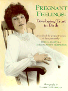 Pregnant Feelings: Developing Trust in Birth - Dancy, Rahima Baldwin, and Palmarini, Terra