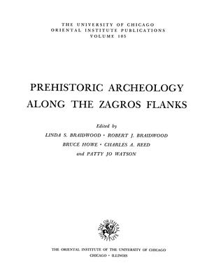 Prehistoric Archeology Along the Zagros Flanks - Braidwood, Linda S, and Braidwood, Robert J, and Howe, Bruce
