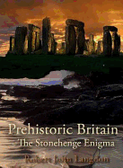 Prehistoric Britain: The Stonehenge Enigma