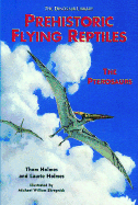 Prehistoric Flying Reptiles: The Pterosaurs