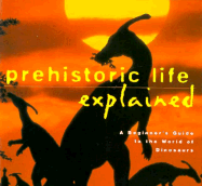Prehistoric Life Explained: A Beginner's Guide to the World of the Dinosaurs