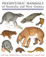 Prehistoric Mammals of Australia and New Guinea: One Hundred Million Years of Evolution