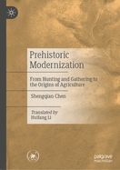 Prehistoric Modernization: From Hunting and Gathering to the Origins of Agriculture