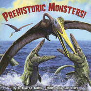Prehistoric Monsters! - Bakker, Robert T, Dr., PH.D.