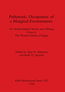 Prehistoric Occupation of a Marginal Environment: An Archaeological Survey near Kharga Oasis in The Western Desert of Egypt