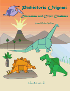 Prehistoric Origami: Dinosaurs and Other Creatures: Second Revised Edition