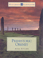 Prehistoric Orkney: (Historic Scotland Series)